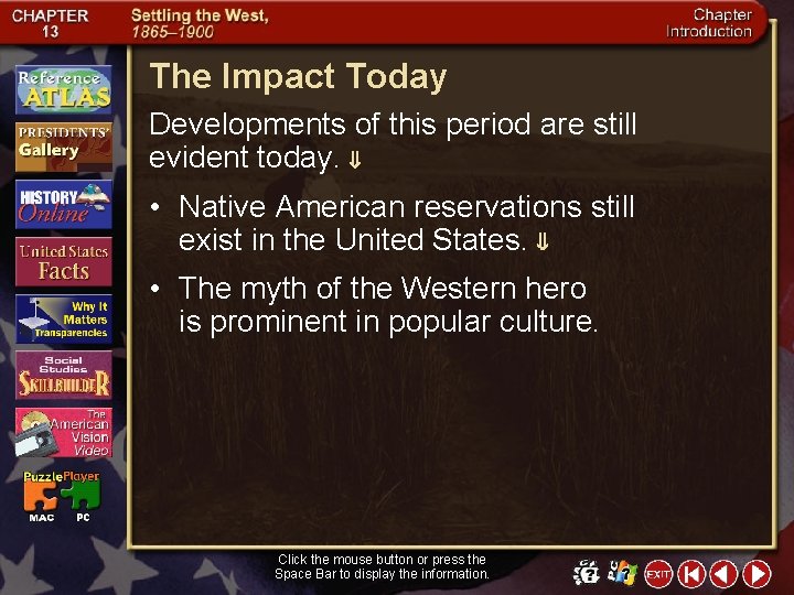 The Impact Today Developments of this period are still evident today. • Native American