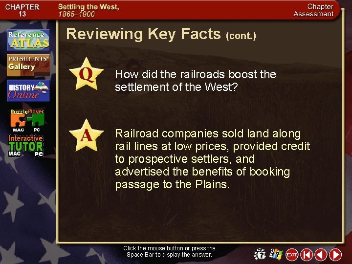 Reviewing Key Facts (cont. ) How did the railroads boost the settlement of the