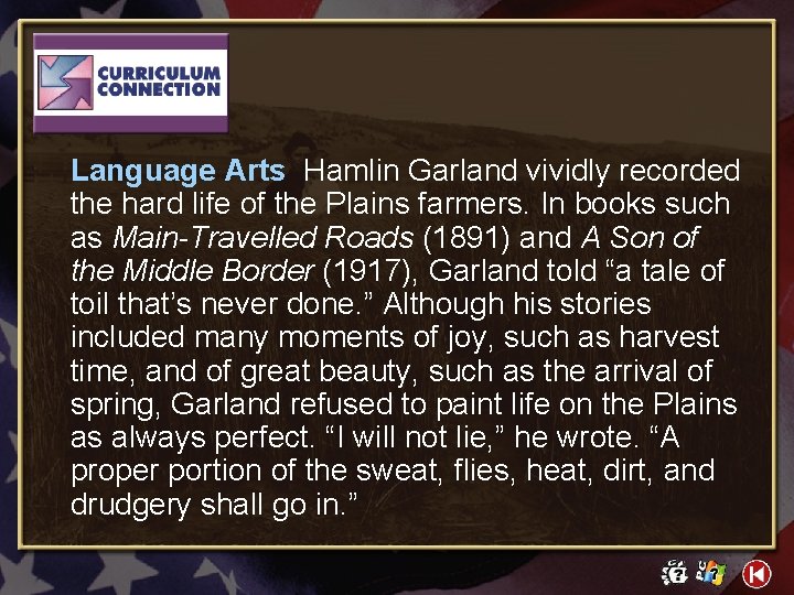 Language Arts Hamlin Garland vividly recorded the hard life of the Plains farmers. In