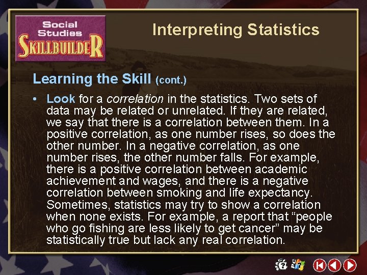 Interpreting Statistics Learning the Skill (cont. ) • Look for a correlation in the