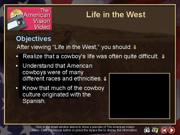 Life in the West Objectives After viewing “Life in the West, ” you should: