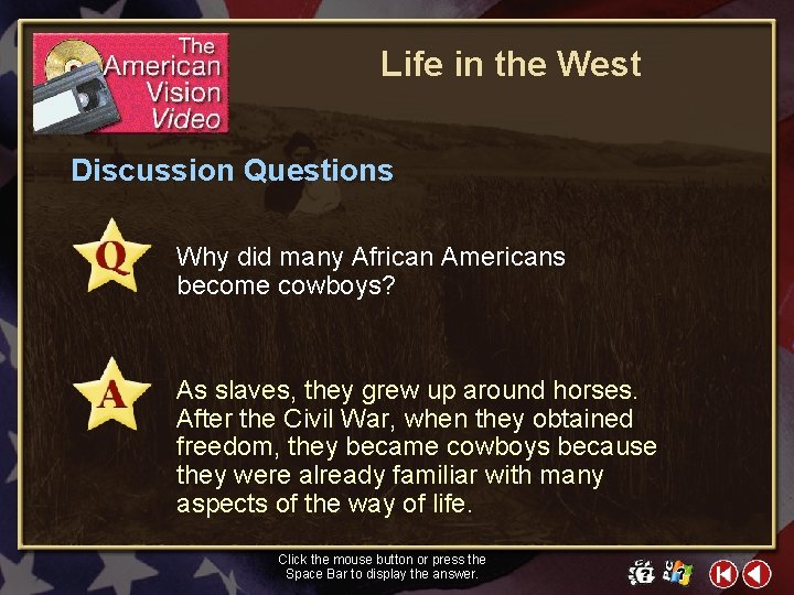 Life in the West Discussion Questions Why did many African Americans become cowboys? As