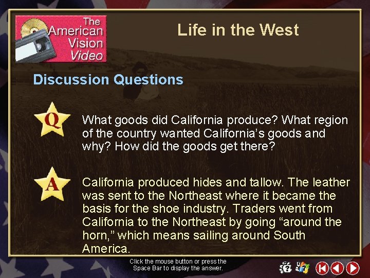 Life in the West Discussion Questions What goods did California produce? What region of