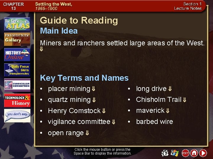 Guide to Reading Main Idea Miners and ranchers settled large areas of the West.