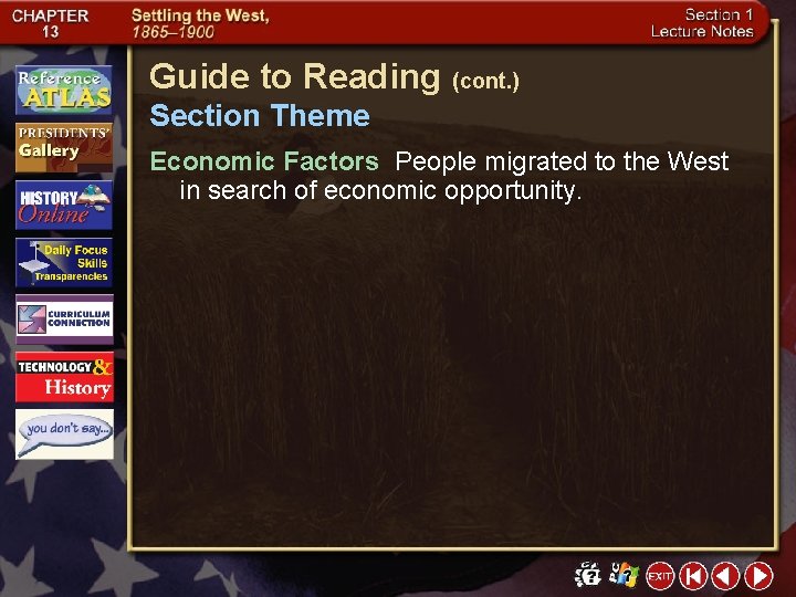 Guide to Reading (cont. ) Section Theme Economic Factors People migrated to the West