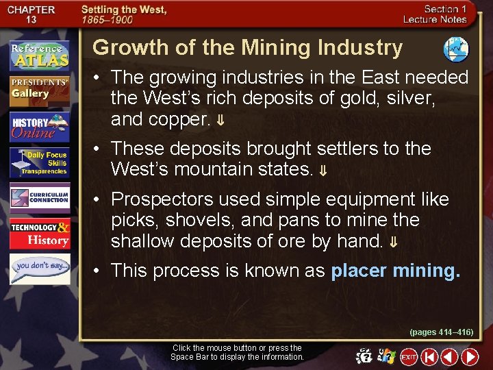 Growth of the Mining Industry • The growing industries in the East needed the