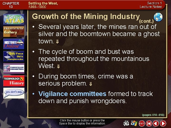 Growth of the Mining Industry (cont. ) • Several years later, the mines ran