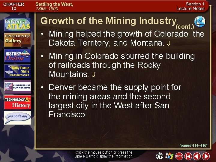 Growth of the Mining Industry (cont. ) • Mining helped the growth of Colorado,