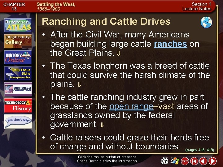 Ranching and Cattle Drives • After the Civil War, many Americans began building large