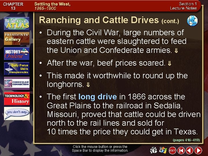 Ranching and Cattle Drives (cont. ) • During the Civil War, large numbers of