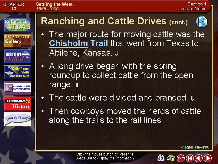 Ranching and Cattle Drives (cont. ) • The major route for moving cattle was