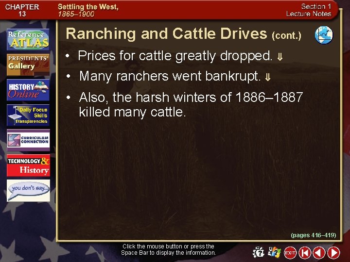 Ranching and Cattle Drives (cont. ) • Prices for cattle greatly dropped. • Many
