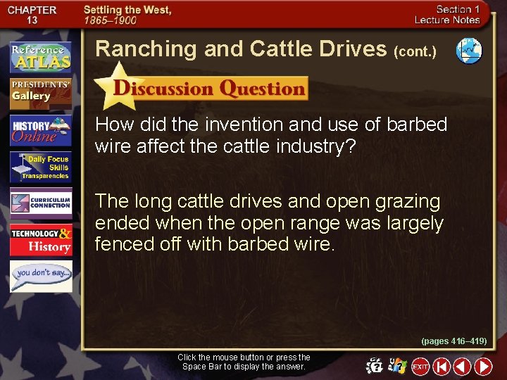 Ranching and Cattle Drives (cont. ) How did the invention and use of barbed