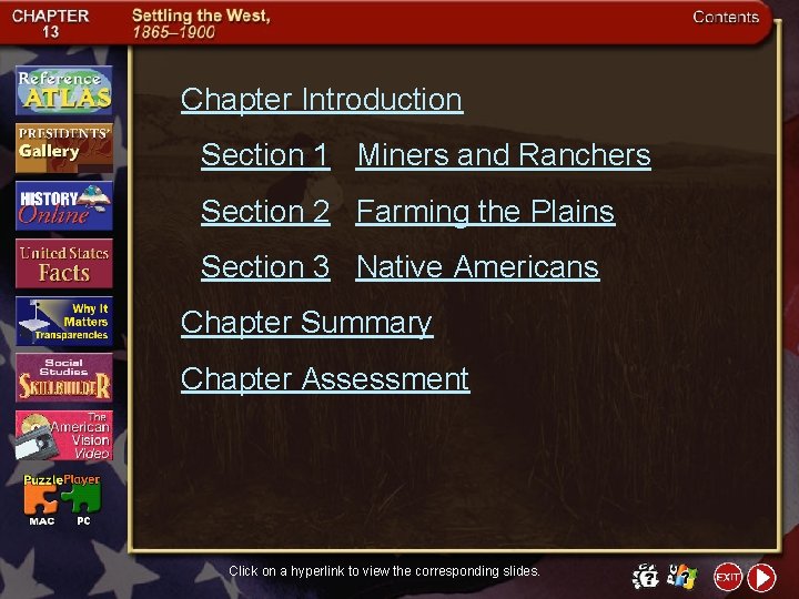 Chapter Introduction Section 1 Miners and Ranchers Section 2 Farming the Plains Section 3