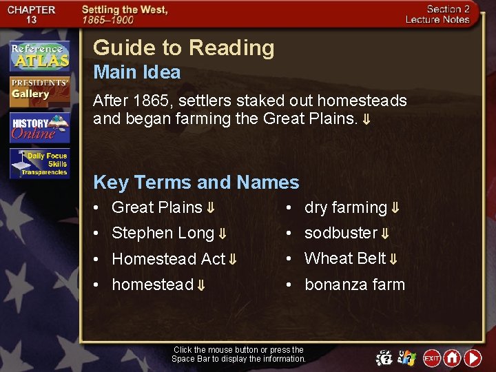 Guide to Reading Main Idea After 1865, settlers staked out homesteads and began farming