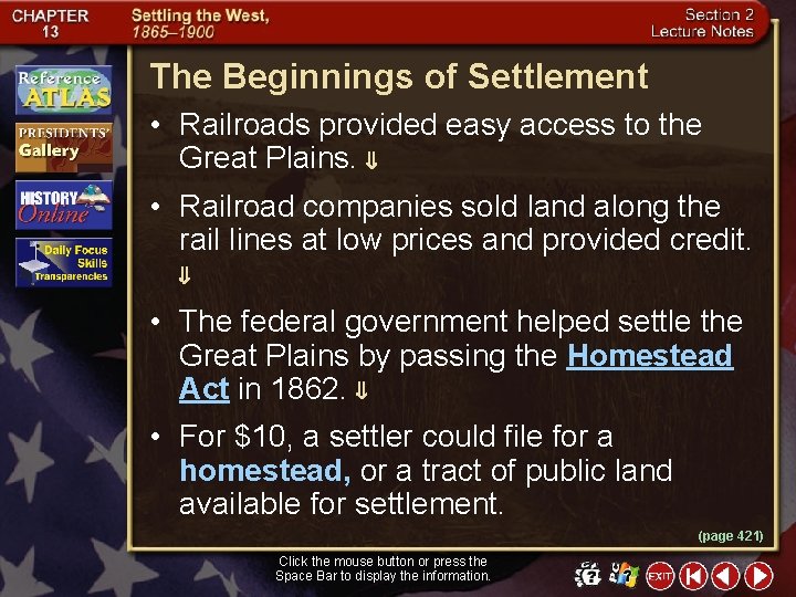 The Beginnings of Settlement • Railroads provided easy access to the Great Plains. •