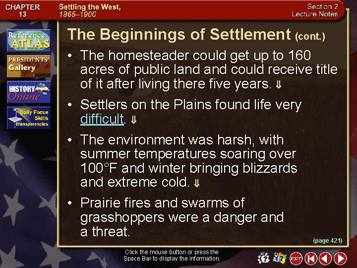 The Beginnings of Settlement (cont. ) • The homesteader could get up to 160