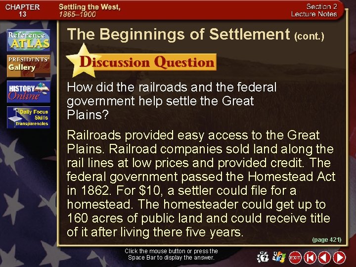 The Beginnings of Settlement (cont. ) How did the railroads and the federal government