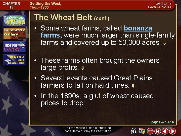 The Wheat Belt (cont. ) • Some wheat farms, called bonanza farms, were much