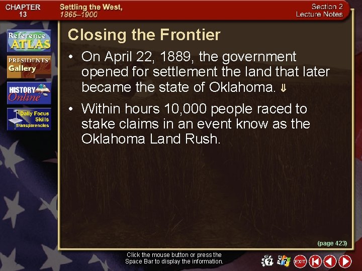 Closing the Frontier • On April 22, 1889, the government opened for settlement the