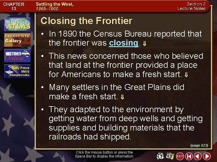 Closing the Frontier • In 1890 the Census Bureau reported that the frontier was