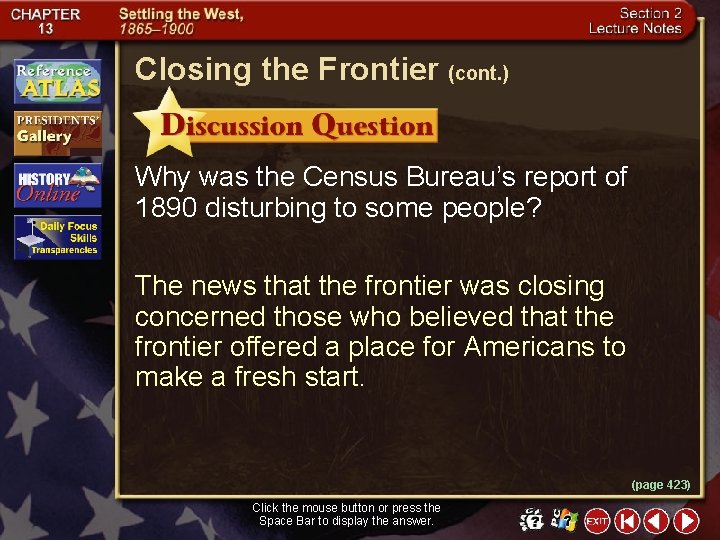 Closing the Frontier (cont. ) Why was the Census Bureau’s report of 1890 disturbing