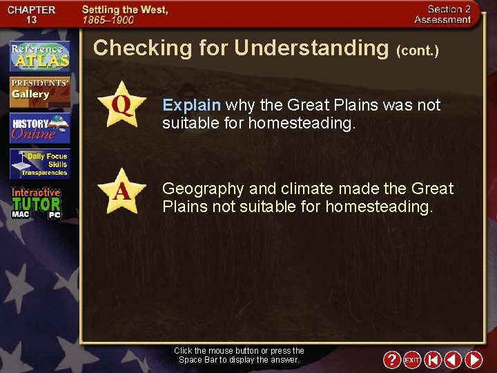 Checking for Understanding (cont. ) Explain why the Great Plains was not suitable for