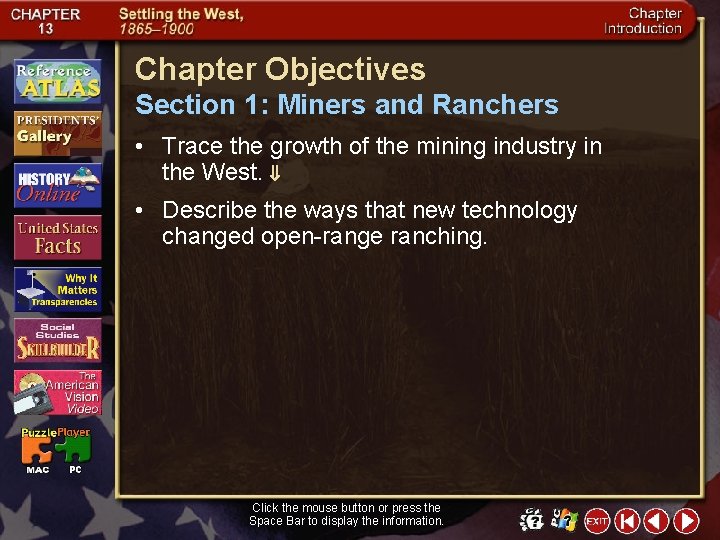 Chapter Objectives Section 1: Miners and Ranchers • Trace the growth of the mining