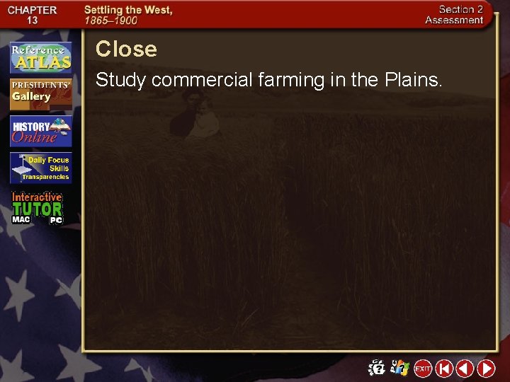 Close Study commercial farming in the Plains. 