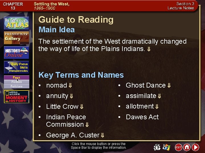 Guide to Reading Main Idea The settlement of the West dramatically changed the way