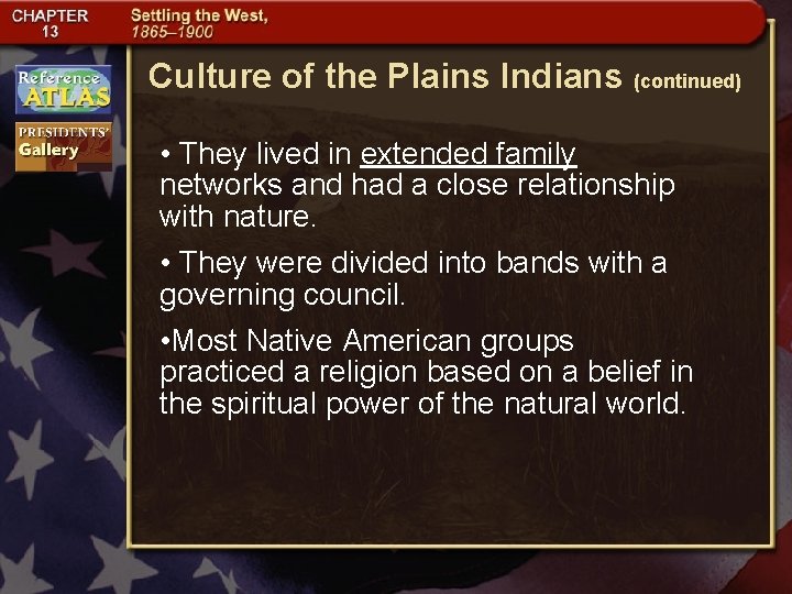 Culture of the Plains Indians (continued) • They lived in extended family networks and