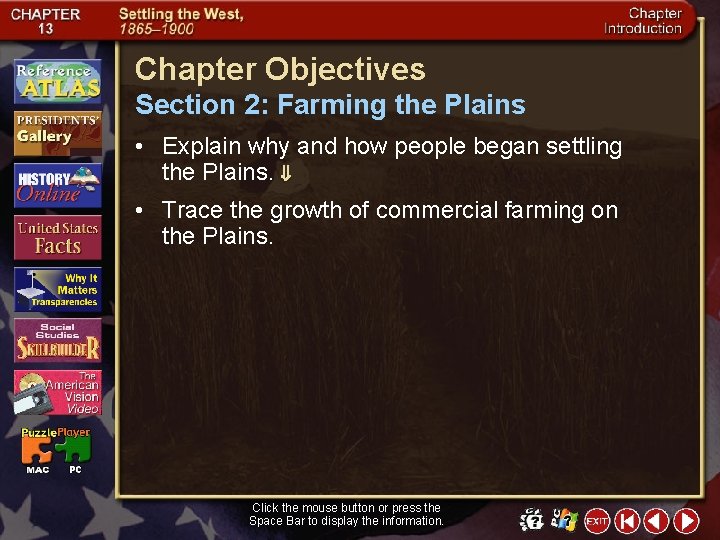 Chapter Objectives Section 2: Farming the Plains • Explain why and how people began
