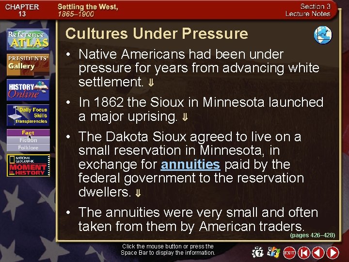 Cultures Under Pressure • Native Americans had been under pressure for years from advancing