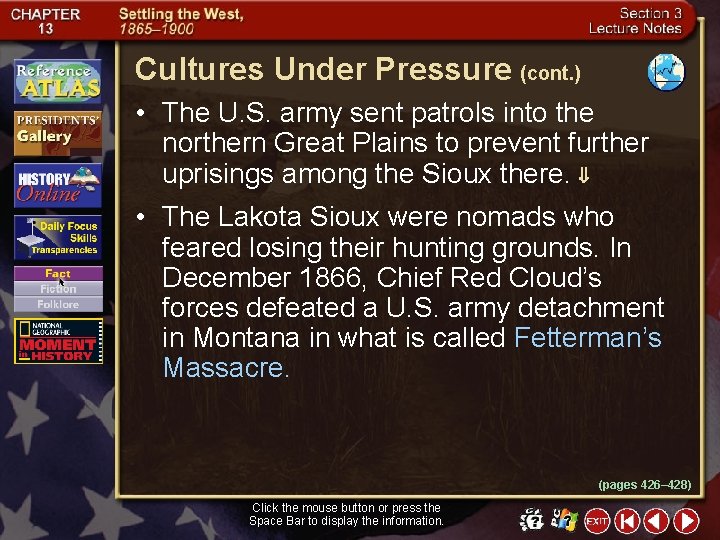 Cultures Under Pressure (cont. ) • The U. S. army sent patrols into the