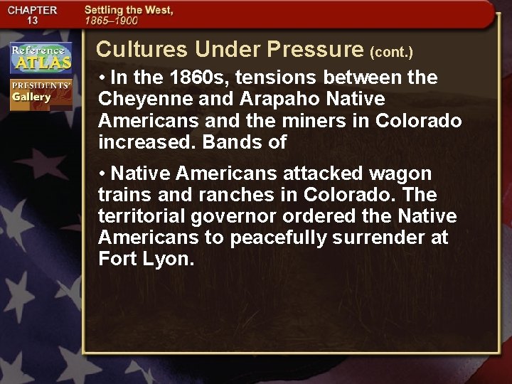 Cultures Under Pressure (cont. ) • In the 1860 s, tensions between the Cheyenne