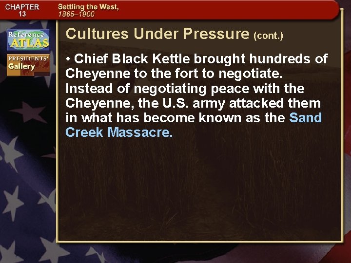 Cultures Under Pressure (cont. ) • Chief Black Kettle brought hundreds of Cheyenne to