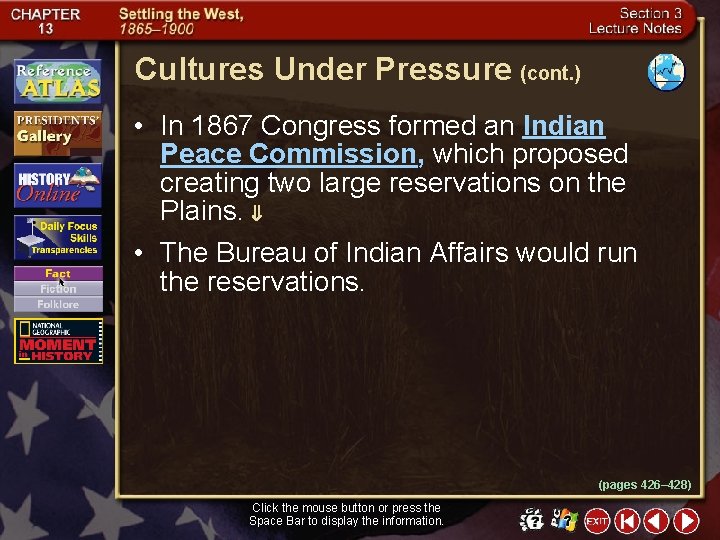Cultures Under Pressure (cont. ) • In 1867 Congress formed an Indian Peace Commission,
