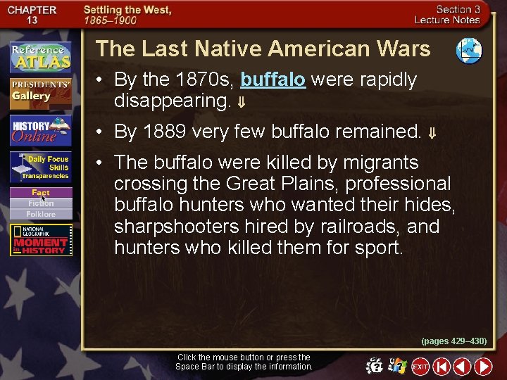 The Last Native American Wars • By the 1870 s, buffalo were rapidly disappearing.