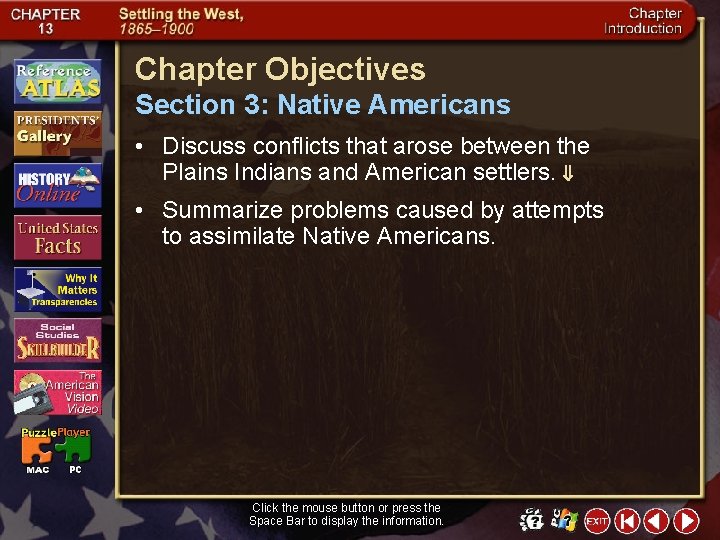 Chapter Objectives Section 3: Native Americans • Discuss conflicts that arose between the Plains