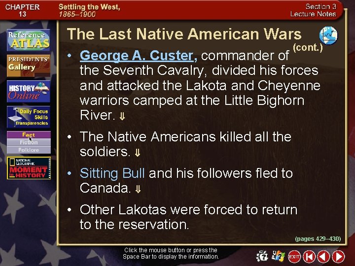 The Last Native American Wars (cont. ) • George A. Custer, commander of the