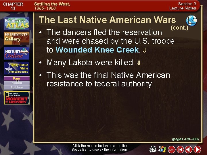 The Last Native American Wars (cont. ) • The dancers fled the reservation and
