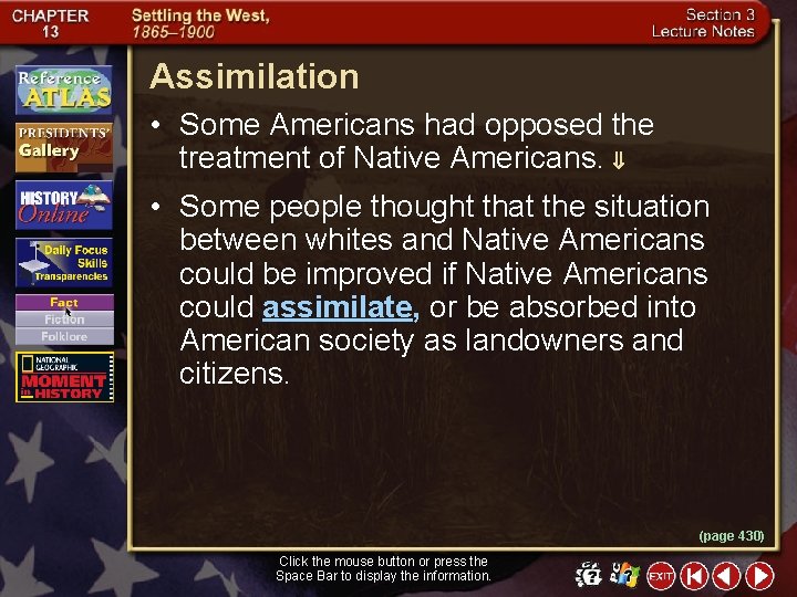 Assimilation • Some Americans had opposed the treatment of Native Americans. • Some people