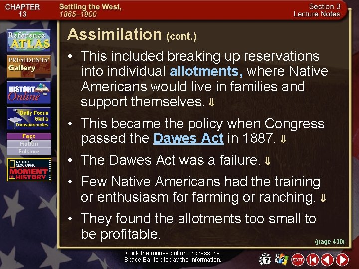 Assimilation (cont. ) • This included breaking up reservations into individual allotments, where Native