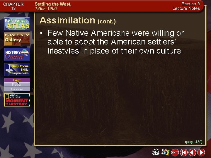 Assimilation (cont. ) • Few Native Americans were willing or able to adopt the