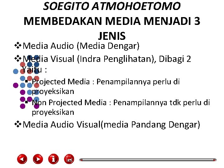 SOEGITO ATMOHOETOMO MEMBEDAKAN MEDIA MENJADI 3 JENIS v. Media Audio (Media Dengar) v. Media