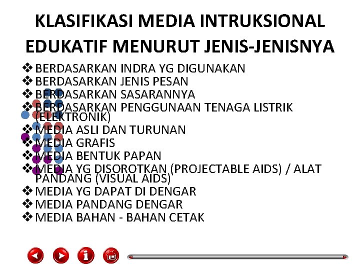 KLASIFIKASI MEDIA INTRUKSIONAL EDUKATIF MENURUT JENIS-JENISNYA v BERDASARKAN INDRA YG DIGUNAKAN v BERDASARKAN JENIS