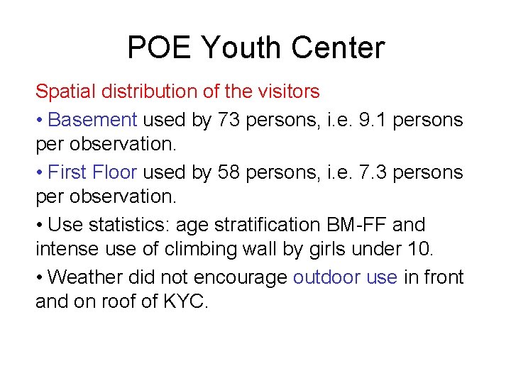 POE Youth Center Spatial distribution of the visitors • Basement used by 73 persons, POE Youth Center Spatial distribution of the visitors • Basement used by 73 persons,