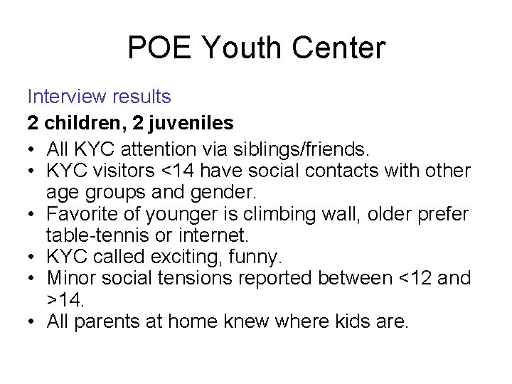 POE Youth Center Interview results 2 children, 2 juveniles • All KYC attention via POE Youth Center Interview results 2 children, 2 juveniles • All KYC attention via