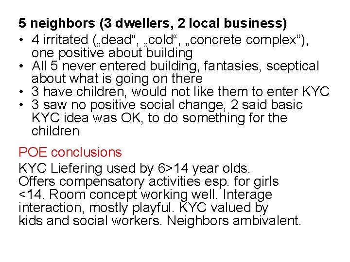 5 neighbors (3 dwellers, 2 local business) • 4 irritated („dead“, „cold“, „concrete complex“), 5 neighbors (3 dwellers, 2 local business) • 4 irritated („dead“, „cold“, „concrete complex“),