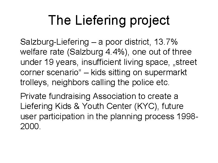 The Liefering project Salzburg-Liefering – a poor district, 13. 7% welfare rate (Salzburg 4. The Liefering project Salzburg-Liefering – a poor district, 13. 7% welfare rate (Salzburg 4.